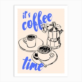 It's Coffee Time Art Print Art Print