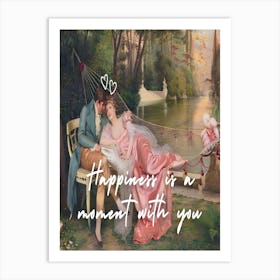 Happiness Is A Moment With You Art Print