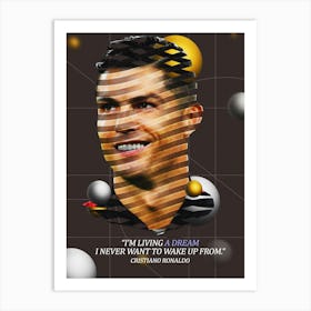 Quote In Ribbon Famous People Cristiano Ronaldo ― I M Living A Dream I Never Want To Wake Up From Art Print