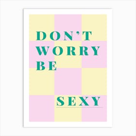 Don't Worry Be Sexy - Pastel Trend Art Print