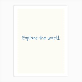 Explore The World Blue Quote Poster Art Print