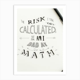 Risk Was Calculated And I Am Dad At Math Art Print