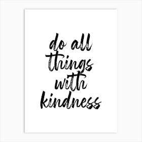 Do All Things With Kindness Art Print