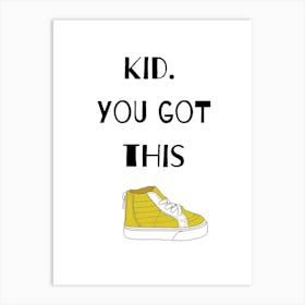 Kid You Got This Yellow Art Print