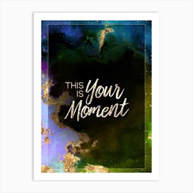 This Is Your Moment Prismatic Star Space Motivational Quote Art Print