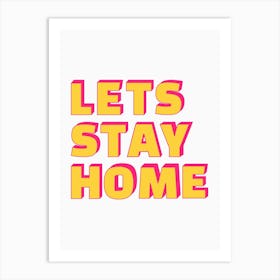 Let's Stay Home Yellow & Pink Print Art Print