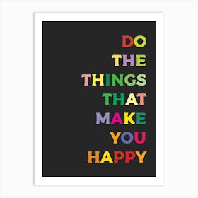 Do The Things That Make You Happy Hallway 02 Art Print