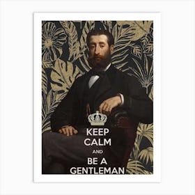 Keep Calm And Be A Gentleman Art Print