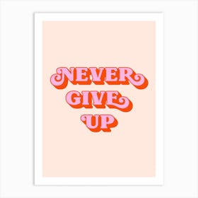 Never Give Up (peach tone) Art Print