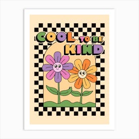 Cool To Be Kind Art Print