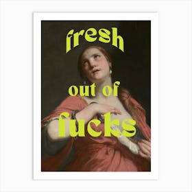 Fresh out of Fucks Art Print