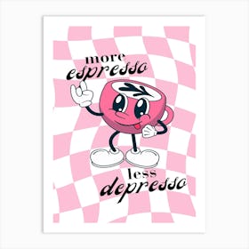 More Espresso Depresso Art Print