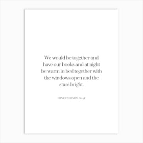 We Would Be Together and have our book E.Hemingway Quote Art Print