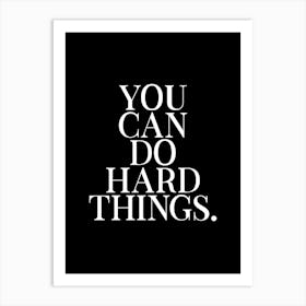 You Can Do Hard Things 1 Art Print