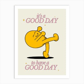 Good Day to Have a Good Day Uplifting Poster Art Print