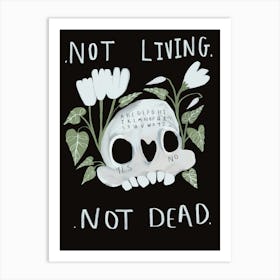 Not Living Not Dead Art Print