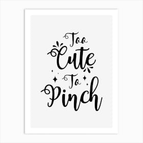 Too Cute To Pinch Art Print