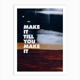 Make It Till You Make It Art Print