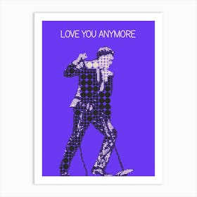 Love You Anymore Michael Buble Art Print