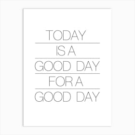 Today Is A Good Day 4 Art Print