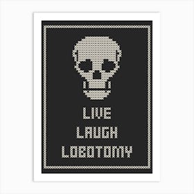 Cross Stitch Live Laugh Lobotomy - White & Black Portrait Art Print