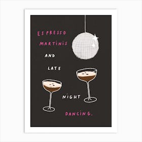 Espresso martinis and late night dancing Art Print