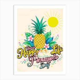 Happy Life Pineapple Day Art Print