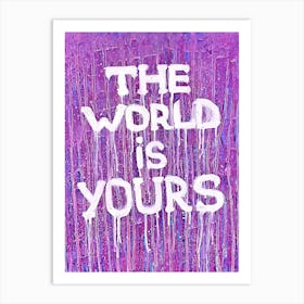 World Is Yours Art Print