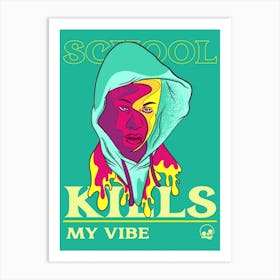 School Kills My Vibe - A Portrait Of A Hip-Hop Artist Art Print