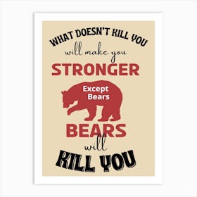 Bears Kill You Art Print