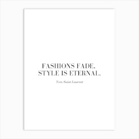 Fashions fade, style is eternal. Art Print