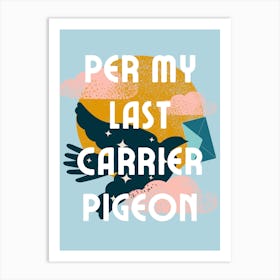 Per My Last Carrier Pigeon | Per My Last Email Funny Office 2 Art Print