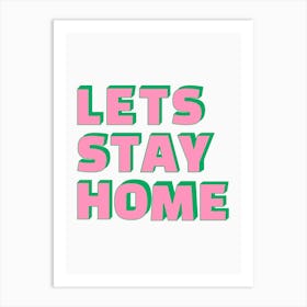 Let's Stay Home Pink & Green Print Art Print