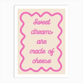 Sweet Dreams Are Made Of Cheese Pink Art Print