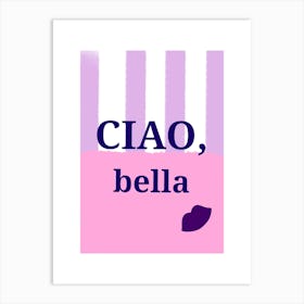 Ciao Bella Art Print