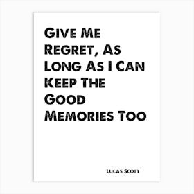 One Tree Hill, Lucas Scott, Quote, Give Me Regret 1 Art Print