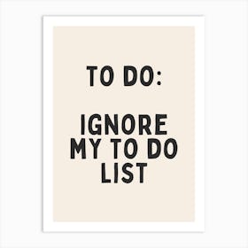 To Do: Ignore My To Do List | Oatmeal And Black Art Print