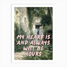 My Heart Is And Always Will Be Yours Art Print