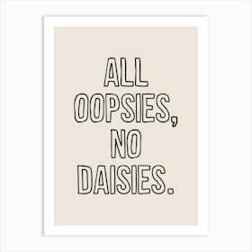 All Oopsies No Daisies Art Print