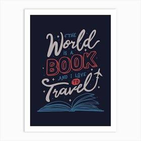 The World Is A Book And I Love To Travel Art Print