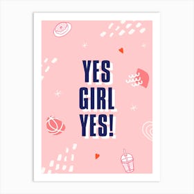 Yes Girl Yes 1 Art Print