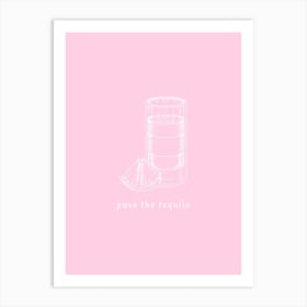 Pass The Tequila - Pink And White Art Print