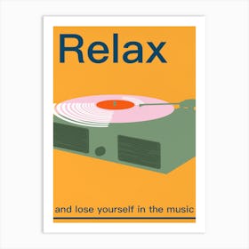 Relax And Lose Yourself In The Music Art Print