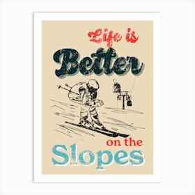 Life Is Better On The Slopes Art Print