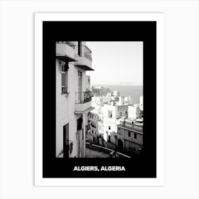 Poster Of Algiers, Algeria, Mediterranean Black And White Photography Analogue 1 Art Print