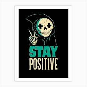 Stay Positive Art Print
