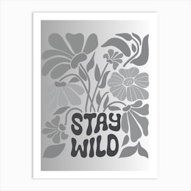 Stay Wild Art Print