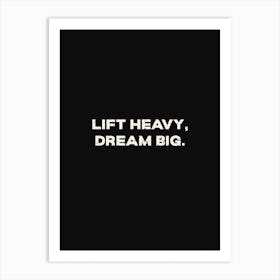 Lift Heavy Dream Big Art Print