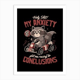 Racing to Conclusions - Funny Creepy Cute Sarcasm Anxiety Raccoon Gift 1 Art Print