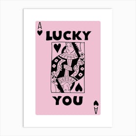 Lucky You 26 Art Print